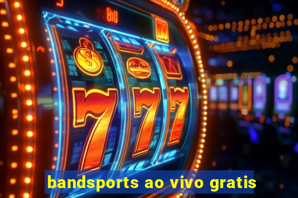 bandsports ao vivo gratis